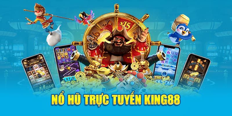 Nổ Hũ Bí quyết chinh phục Nổ Hũ tại King88